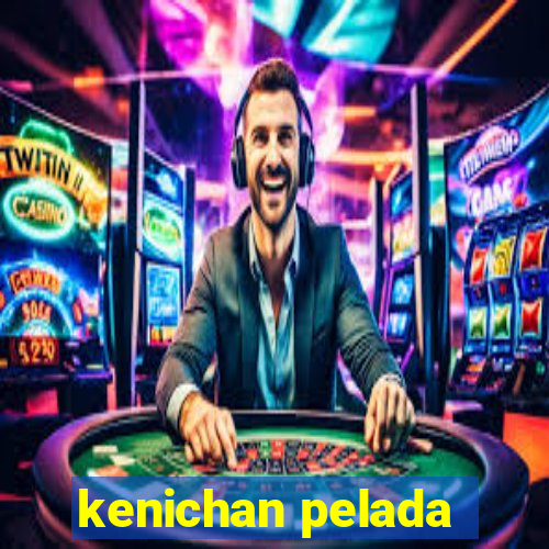 kenichan pelada